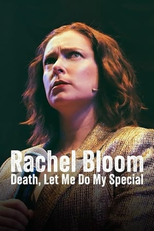 Rachel Bloom: Death, Let Me Do My Special (2024)